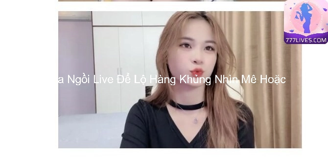 Luna Ngồi Live Để Lộ Hàng Khủng Nhìn Mê Hoặc 8