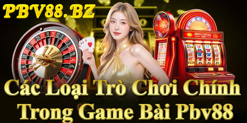 Game bài PBV88 có Poker, Tiến lên, Tài xỉu, Blackjack, Baccarat, Slot, Casino. Game bài PBV88 có Poker, Tiến lên, Tài xỉu, Blackjack, Baccarat, Slot, Casino.