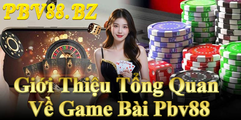 Game Bài PBV88 – Đa dạng, hấp dẫn, giao diện mượt và dễ chơi. Game Bài PBV88 – Đa dạng, hấp dẫn, giao diện mượt và dễ chơi.